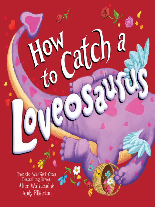 Title details for How to Catch a Loveosaurus by Alice Walstead - Available